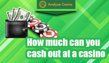 How much can you cash out at a casino