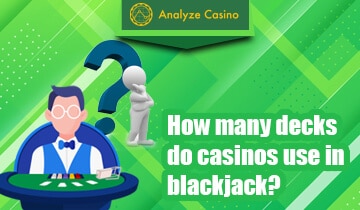 How many decks do casinos use in blackjack